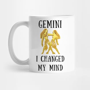 Gemini i changed my mind Mug